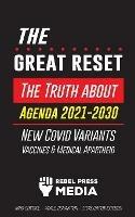 The Great Reset!: The Truth about Agenda 2021-2030, New Covid Variants, Vaccines & Medical Apartheid - Mind Control - World Domination - Sterilization Exposed! - Rebel Press Media - cover