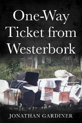 One-Way Ticket from Westerbork - Jonathan Gardiner - cover