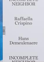 Raffaella Crispino & Hans Demeulenaere: Incomplete Neighbor