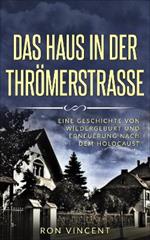 Das Haus in der Throemerstrasse: Eine Geschichte von Wiedergeburt und Erneuerung nach dem Holocaust