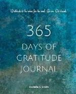 365 Days of Gratitude: Commit to the life-changing power of gratitude by creating a sustainable practice