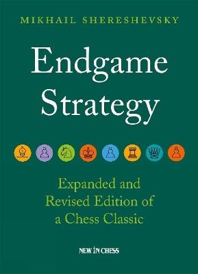 Endgame Strategy: The Revised and Expanded Edition of a Chess Classic - Mikhail Shereshevsky - cover