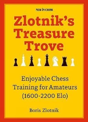 Zlotnik's Treasure Trove: Enjoyable Chess Training for Amateurs (1600-2200 Elo) - Boris Zlotnik - cover