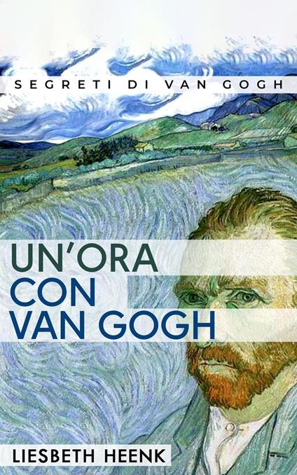 Un'ora con Van Gogh - Liesbeth Heenk - ebook