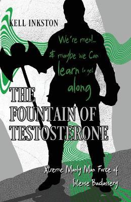 The Fountain of Testosterone - Kell Inkston - cover