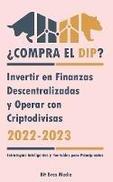 ?Compra el Dip?: Invertir en Finanzas Descentralizadas y Operar con Criptodivisas, 2022-2023 - ?Alcista o bajista? (Estrategias Inteligentes y Rentables para Principiantes) - Bit Bros Media - cover