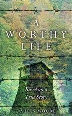 A Worthy Life: Based on a true story