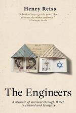 The Engineers: A memoir of survival through World War II in Poland and Hungary