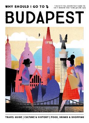 Why Should I Go To Budapest: The city you definitely need to visit before you turn 30 (or 130) - Team WSIGT - cover