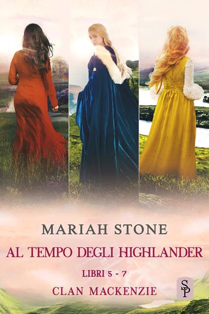 Al tempo degli highlander - Libri 5-7 (Clan Mackenzie) - Mariah Stone - ebook