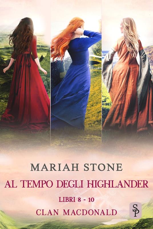Al tempo degli highlander - Libri 8-10 (Clan MacDonald) - Mariah Stone - ebook