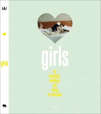 GIRLS: On Boredom, Rebellion and Being In-Between - Elisa Wyngaert,Claire Marie Healy,Wim Mertens - cover