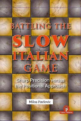 Battling the Slow Italian Game: Sharp Precision Versus the Positional Approach - Pavlovic Milos - cover