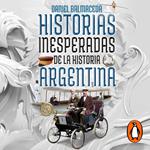 Historias inesperadas de la historia argentina