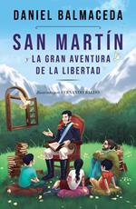 San Martín y la gran aventura de la libertad