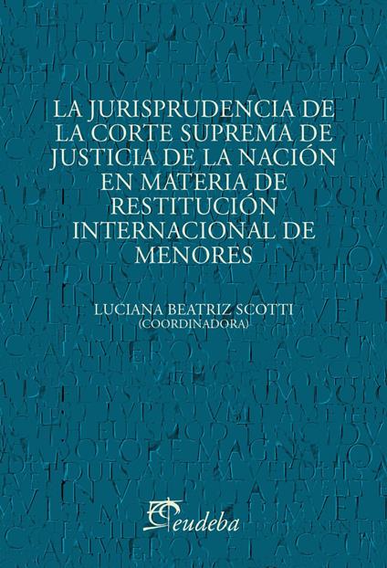 La jurisprudencia de la Corte Suprema de Justicia de la Nación en materia de restitución internacional de menores