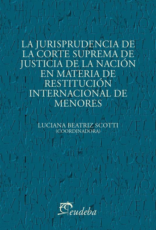 La jurisprudencia de la Corte Suprema de Justicia de la Nación en materia de restitución internacional de menores