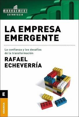 Empresa Emergente, La : La Confianza y Los Desafios De La Transformacion - Echeverria,Rafael - cover
