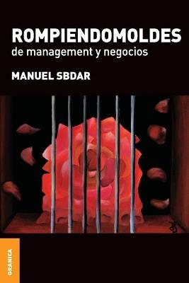 Rompiendomoldes de management y negocios - MANUEL SBDAR - cover