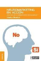 Neuromarketing en accion: Por que tus clientes te enganan con otros si dicen que gustan de ti - Nestor Braidot - cover