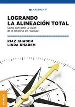 Logrando la alineacion total: Como convertir la vision de la empresa en realidad