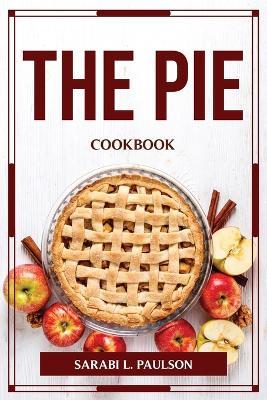 The Pie Cookbook - Sarabi L Paulson - cover