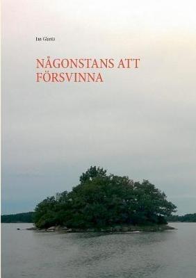 Nagonstans Att Foersvinna - Jan Glantz - cover