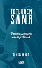 Totuuden Sana: Raamatun auktoriteetti uskossa ja elamassa
