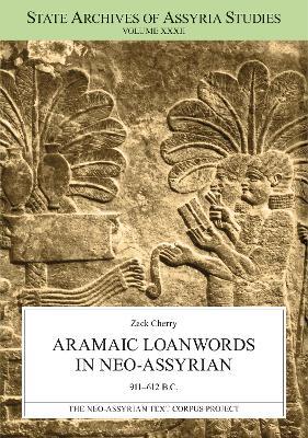 Aramaic Loanwords in Neo-Assyrian 911–612 B.C. - Zack Cherry - cover