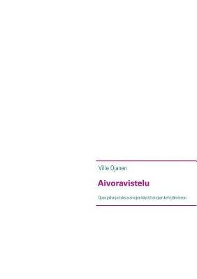 Aivoravistelu: Opas ja harjoituksia aivojen käyttötaitojen kehittämiseen - Ville Ojanen - cover
