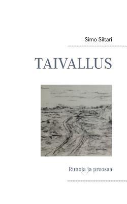 Taivallus: Runoja ja proosaa - Simo Siltari - cover