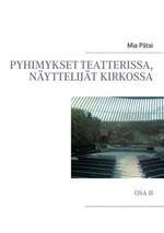 Pyhimykset teatterissa, näyttelijät kirkossa: Osa II