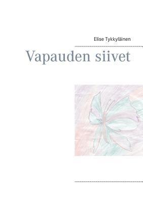 Vapauden siivet - Elise Tykkylainen - cover
