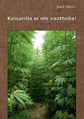 Keisarilla ei ole vaatteita! - Jack Herer - cover