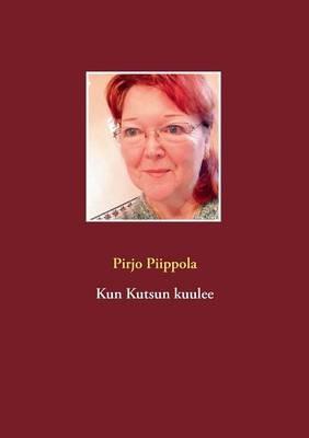 Kun Kutsun kuulee - Pirjo Piippola - cover