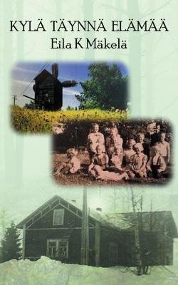 Kylä Täynnä Elämää - Eila K Mäkelä - cover