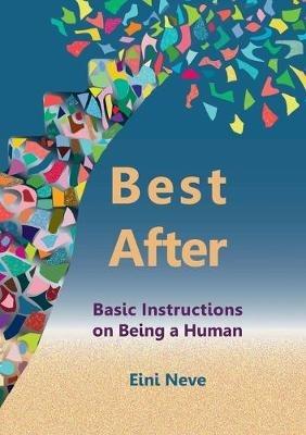 Best After: Basic Instructions on Being a Human - Eini Neve - cover