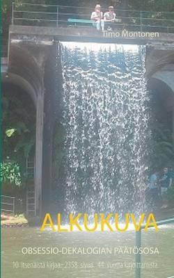 Alkukuva: Romaani - Timo Montonen - cover