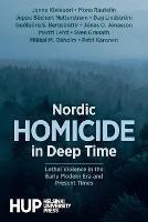 Nordic Homicide in Deep Time: Lethal Violence in the Early Modern Era and Present Times - Janne Kivivuori,Mona Rautelin,Jeppe Buchert Netterstrom - cover