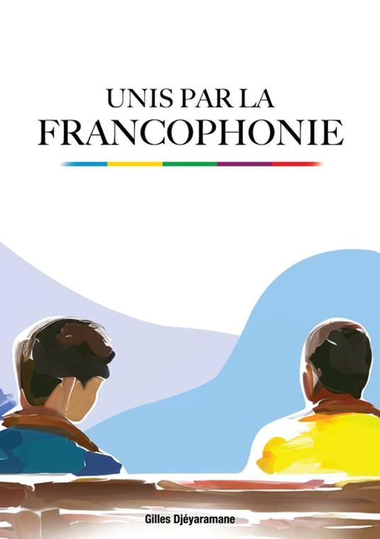 Unis par la Francophonie