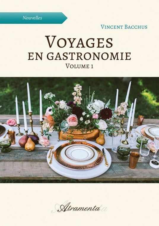 Voyages en gastronomie, volume 1