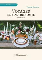 Voyages en gastronomie, volume 1