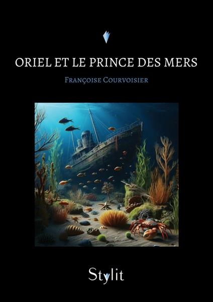 Oriel et le Prince des mers - Françoise Courvoisier - ebook