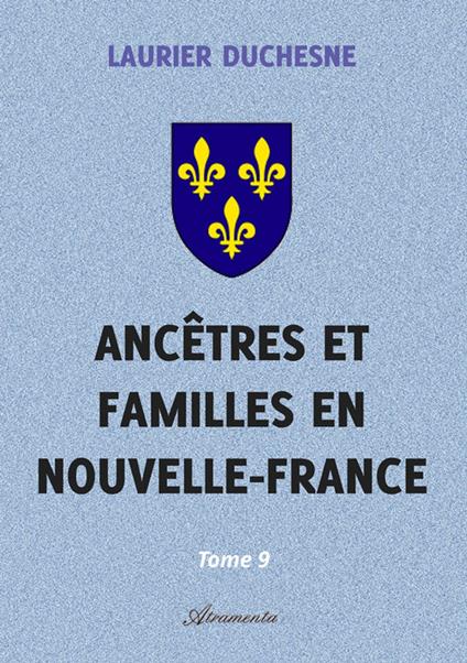 Ancêtres et familles en Nouvelle-France, Tome 9