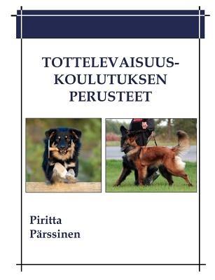 Tottelevaisuuskoulutuksen perusteet - Piritta Pärssinen - cover