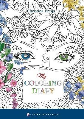 My Coloring Diary - Christina Freija - cover