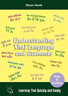 Understanding Thai Language and Grammar: Learning Thai Quickly and Easily - Dhyan Manik - cover