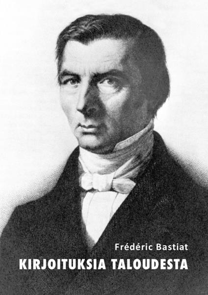Kirjoituksia taloudesta - Frédéric Bastiat - ebook