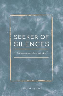 Seeker of Silences - Jussi Niittyviita - cover