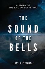 The Sound of the Bells: A Story of the End of Suffering